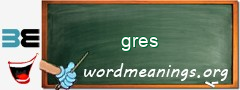 WordMeaning blackboard for gres